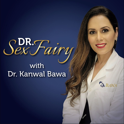 Dr Sex Fairy Podcast with Dr. Kanwal Bawa